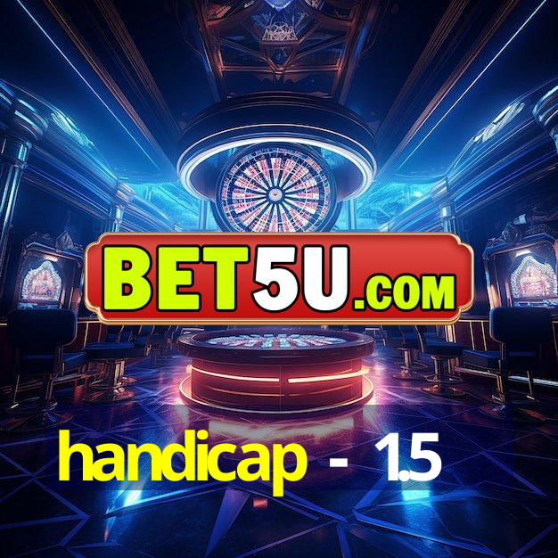 handicap - 1.5